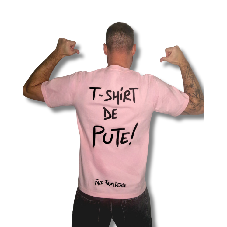 T-SHIRT DE PUTE - FRED FROM DESIRE
